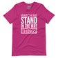 Watch Me Stand in the Way of Things Short-Sleeve Tee