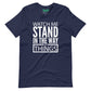 Watch Me Stand in the Way of Things Short-Sleeve Tee